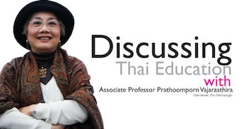 Chulalongkorn University's Associate Professor Prathoomporn Vajarasthira shares her frank views on Thailand's education system with Pim Kemasingki.